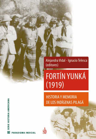 Fortín Yunká (1919). | Alejandra; Telesca  Ignacio (eds.) Vidal