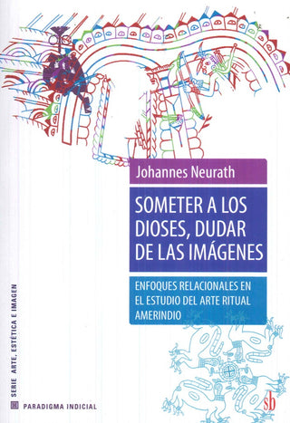 Someter a los dioses, dudar de las imágenes | Johannes Neurath