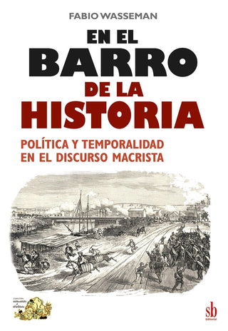 En el barro de la historia. | Fabio Wasserman