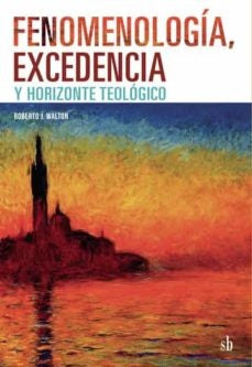 Fenomenologia, excedencia y horizonte teológico | Roberto J. Walton