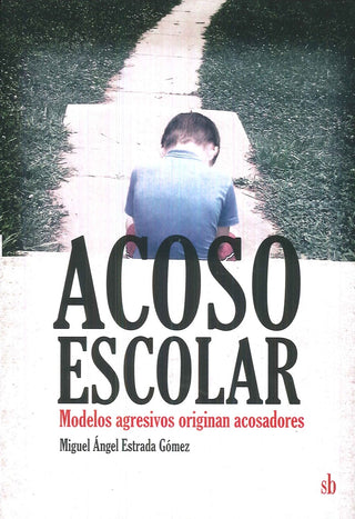 Acoso escolar: modelos agresivos originan acosadores | Miguel Ángel Estrada Gómez