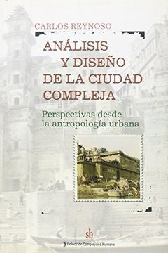 Análisis y diseño de la ciudad compleja. | Carlos Reynoso