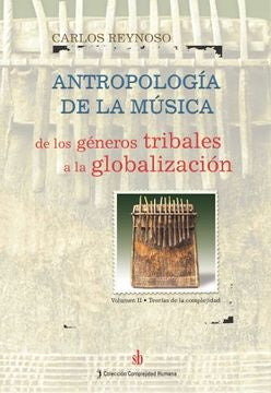 Antropología de la música, Vol. II. | Carlos Reynoso