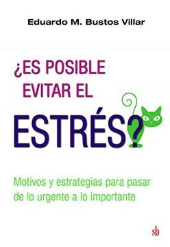 Es posible evitar el estrés? | Eduardo Bustos Villar