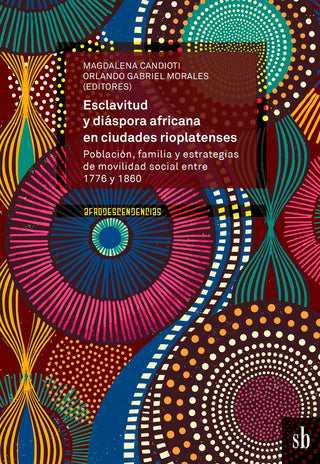 Esclavitud y diáspora africana en ciudades rioplatenses | Magdalena y Morales  Orlando Gabriel Candioti