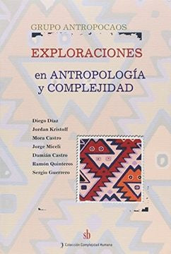 Exploraciones en antropología y complejidad | Grupo Antropocaos