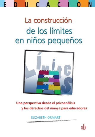 La construcción de los límites en niños pequeños. Una perspectiva desde el psicoanálisis y los derec | Elizabeth Ormat