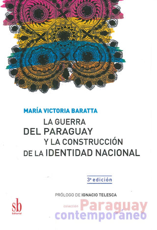La guerra del Paraguay y la construcción de la identidad nacional | María Victoria Baratta
