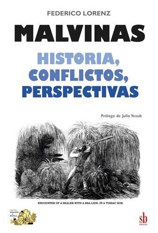 Malvinas. Historia, conflictos, perspectivas | Federico Lorenz