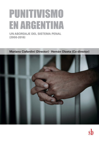Punitivismo en Argentina. | Mariano y Olaeta  Hernán (dirs.) Ciafardini