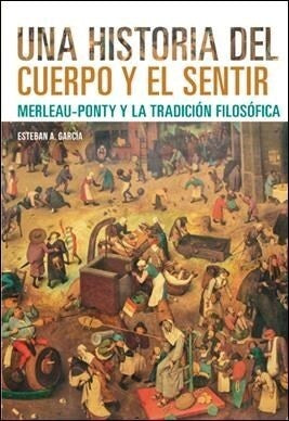 Una historia del cuerpo y del sentir. | Esteban García