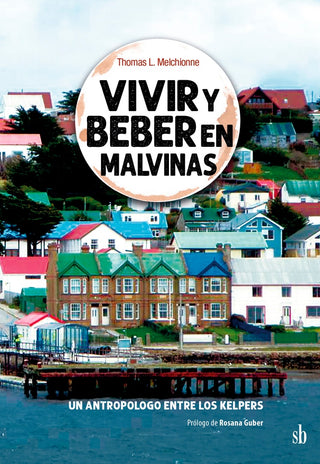Vivir y beber en Malvinas. | Thomas L. Melchionne