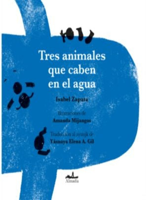 Tres animales que caben en el agua | Isabel Zapata