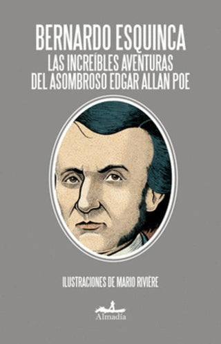 Las increíbles aventuras del asombroso edgar allan poe | Bernardo Esquinca