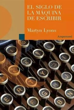 El siglo de la máquina de escribir | Martyn Lyons