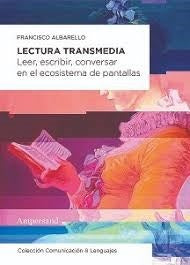 Lectura transmedia | Francisco Albarello