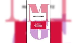 El texto encuentra un cuerpo | Margo Glantz
