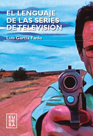 Lenguaje De Las Series De Television. El | Garcia Fanlo Luis