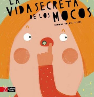 La Vida Secreta De Los Mocos | Mariona Tolosa Sisteré