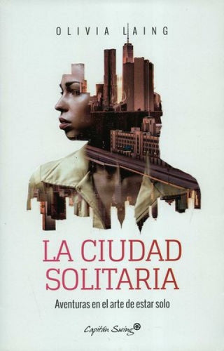 La Ciudad Solitaria | Olivia Laing