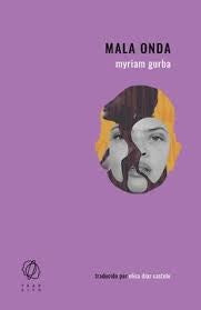 Mala Onda | Myriam Gurba