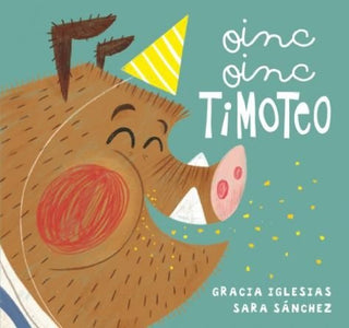 Oinc, Oinc Timoteo | Gracia Iglesias