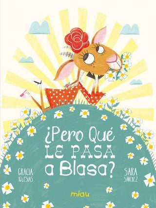 ¿Pero Qué Le Pasa A Blasa? | Gracia Iglesias