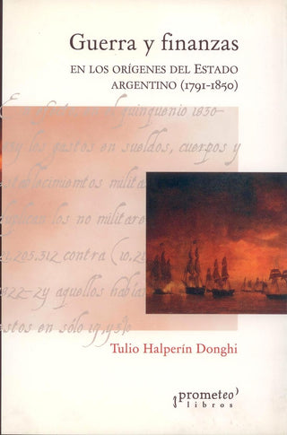 Guerra Y Finanzas En Los Origenes Del Estado Argentino (1791-1850) | Tulio Halperin Dongui