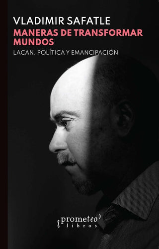 Maneras De Transformar  Mundos | Vladimir Safatle