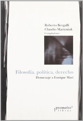 Filosofia, Politica, Derecho; Homenaje A Enrique Mari | Bergalli Martyniuk