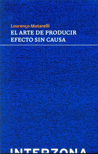 El Arte De Producir Efecto Sin Causa | Lourenco Mutarelli