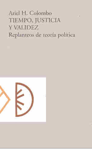 Tiempo, Justicia Y Validez | Ariel H. Colombo