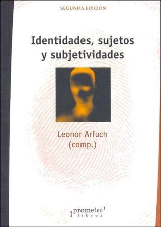 Identidades, Sujetos Y Subjetividades | Leonor Arfuch