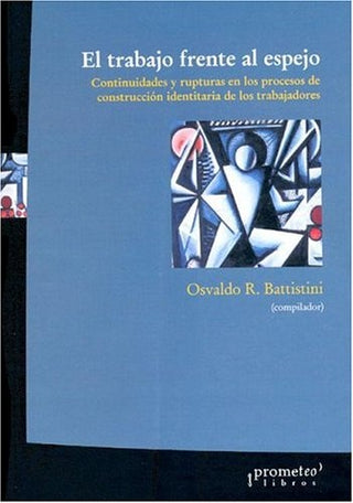 Trabajo Frente Al Espejo, El. | Osvaldo Battistini