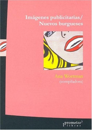 Imágenes Publicitarias/ Nuevos Burgueses | Ana Wortman