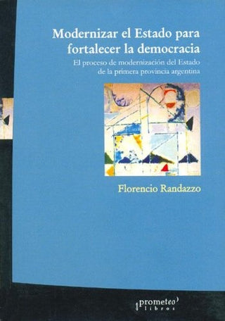 Modernizar El Estado Para Fortalecer La Democracia | Florencio Randazzo
