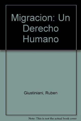 Migracion: Un Derecho Humano | Ruben Giustiniani