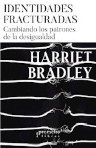 Identidades Fracturadas; Cambiando Los Patrones De La Desigualdad | Omar Acha