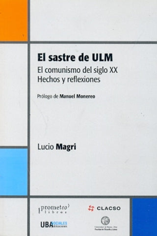 Sastre De Ulm, El. El Comunismo Del Siglo Xx, Hechos Y Reflexiones | Lucio Magri
