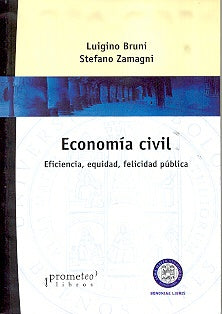Economia Civil. Eficiencia, Equidad, Felicidad Publica | Luigino / Zamagni  Stefano Bruni
