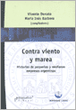 Contra Viento Y Marea. Historias De Pequeñas Y Medianas Empresas Argentinas | Vicente / Barbero  Maria Ines Donato