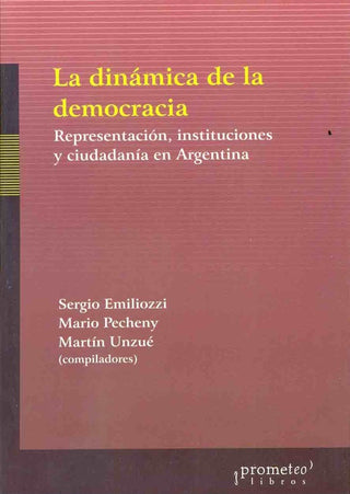 Dinamica De La Democracia, La. Representaciones E Instituciones En La Argentina | Sergio Y Otros Emiliozzi