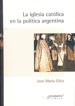 Iglesia Catolica En La Politica Argentina, La | Jose Maria Ghio