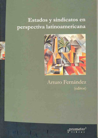 Estados Y Sindicatos En Perspectiva Latinoamericana | Arturo Fernandez