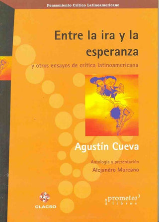 Entre La Ira Y La Esperanza Y Otros Ensayos | Agustin Cueva