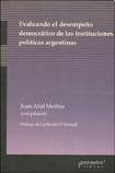 Evaluando El Desempeño Democratico De Las Instituciones Politicas Argentinas | Juan Manuel Abal Medina