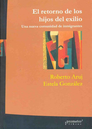 Retorno De Los Hijos Del Exilio, El | Roberto / Gonzalez  Estela Aruj