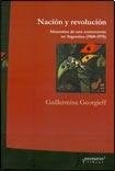 Nacion Y Revolucion. Itinerarios De Una Controversia En Argentina | Guillermina Georgieff