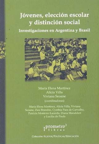 Jovenes, Eleccion Escolar Y Distincion Social. Investigaciones En Argentina Y Brasil | Maria / Villa  Alicia / Seoane  Viviana Martines