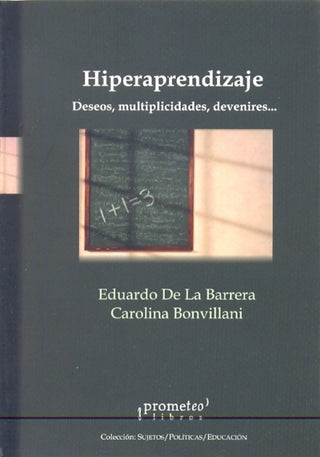 Hiperaprendizaje. Deseos, Multiplicidades, Devenires | Eduardo / Bonvillani  Carolina De La Barrera